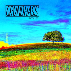 Grundhass – Diggi gib Kohle