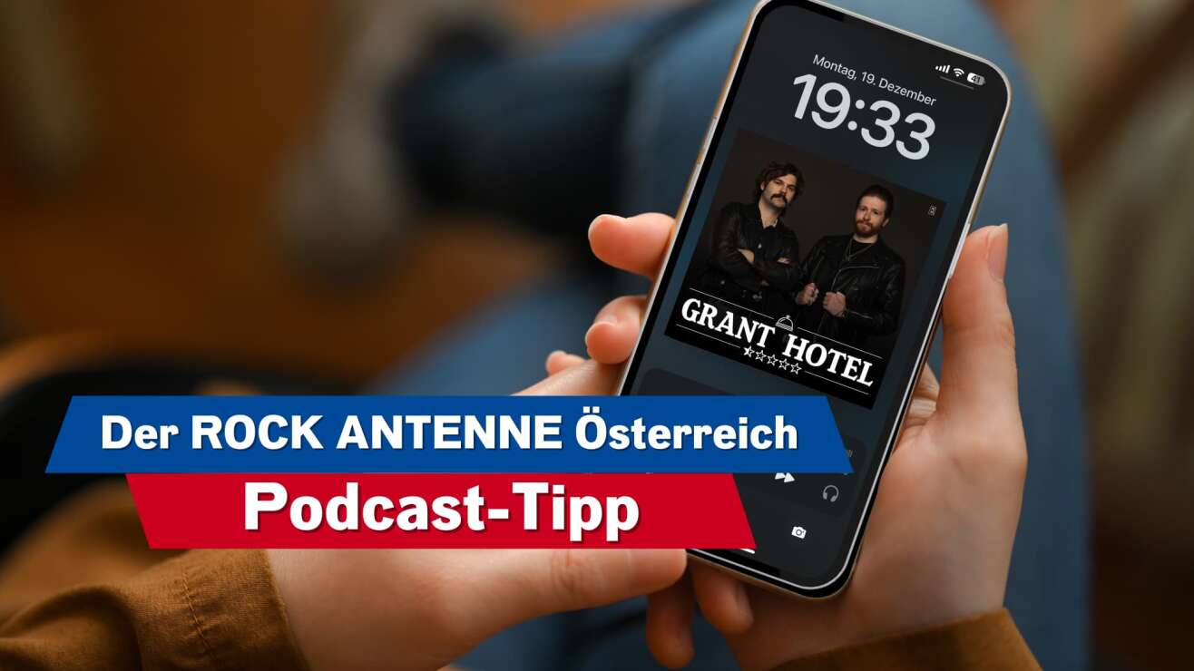 Der ROCK ANTENNE Österreich Podcast-Tipp: Das Grant Hotel